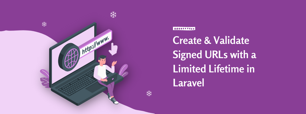 Create & Validate Laravel Signed URLs with Limited Lifetime 